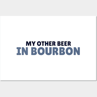 My Other Beer In Bourbon Posters and Art